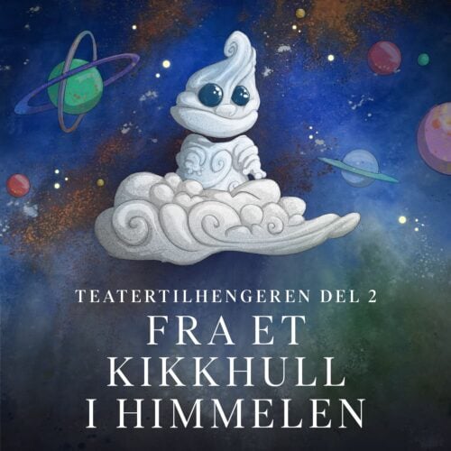 En tegneseriefigur med store øyne sitter blant skyer i verdensrommet, omgitt av fargerike planeter. Den norske teksten under lyder "Teatertilhengeren Del 2 Fra et Kikkhull i Himmelen.
