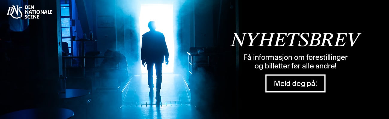 En person står i silhuett i en blåbelyst døråpning med tekst som reklamerer for et nyhetsbrev for Den Nationale Scene, med oppfordring til å melde seg på for å få informasjon om forestillinger og billetter.
