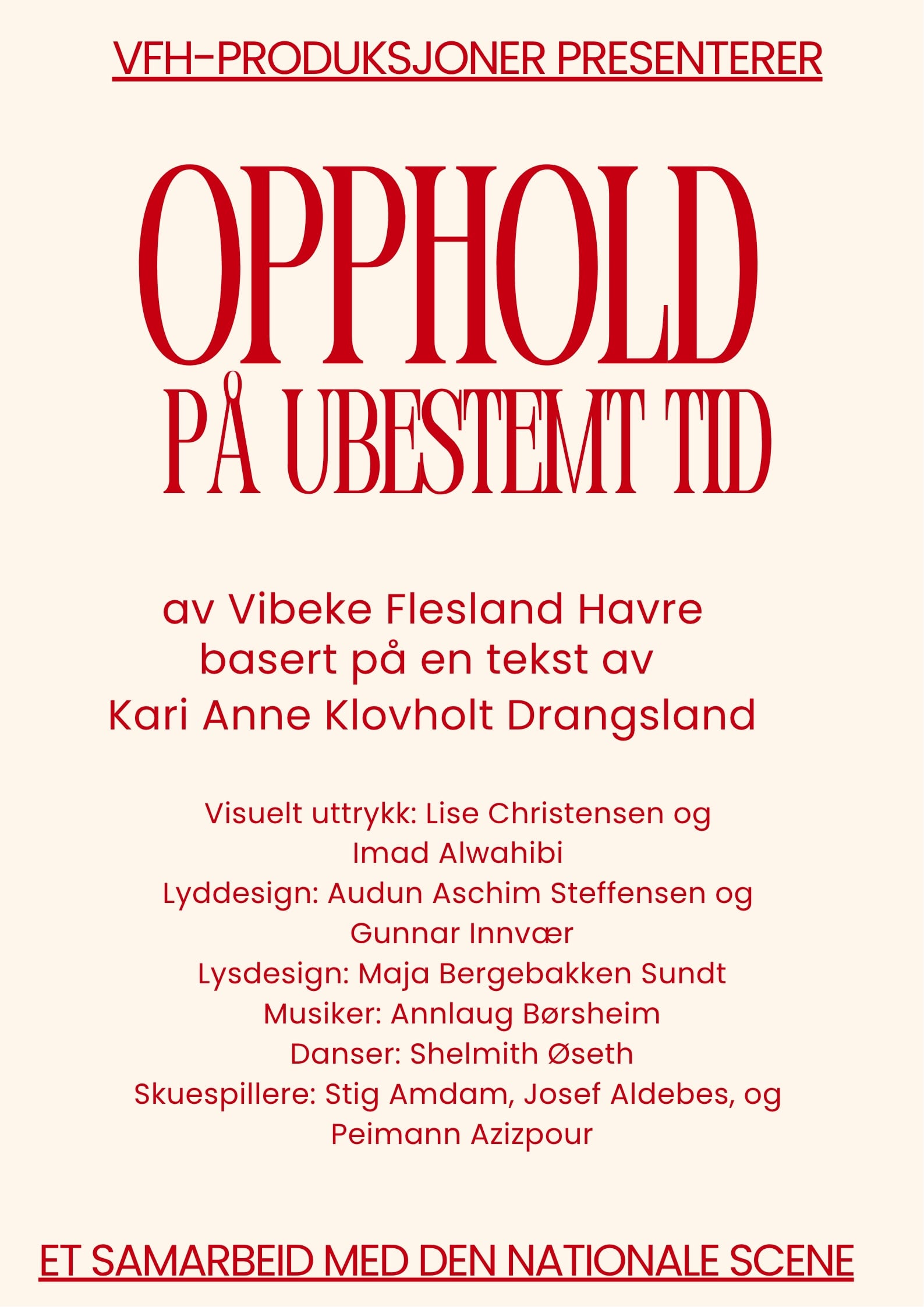 Plakat med rød tekst på norsk som kunngjør «Opphold på ubestemt tid» av Vibeke Flesland Havre, med kreditering av bildeside, lyd, musikk og rollebesetning, samt opplysning om samarbeid med Den Nationale Scene.
