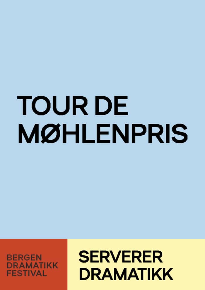 En plakat med «Tour de Møhlenpris» i fet skrift på blå bakgrunn; nederst står det «Bergen Dramatikk Festival» og «Serverer Dramatikk».